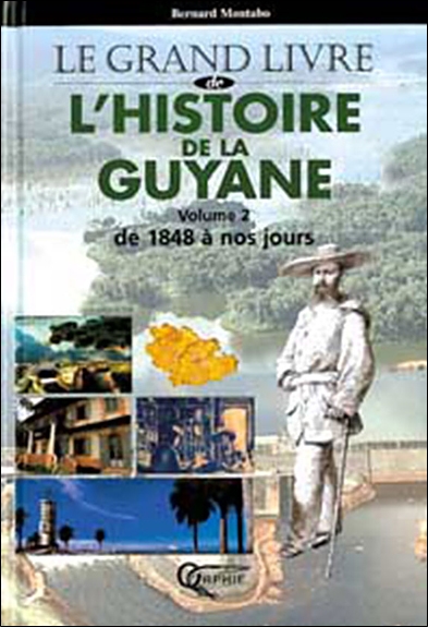L'histoire de la Guyane. Vol. 2. De 1848 à nos jours