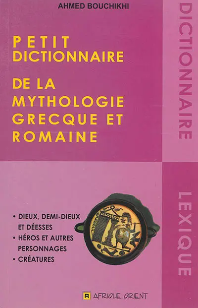 Petit dictionnaire de la mythologie grecque et romaine