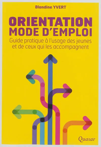 Orientation, mode d'emploi : guide pratique à l'usage des jeunes et de ceux qui les accompagnent