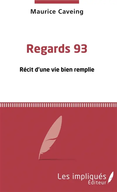 Regards 93 : récit d'une vie bien remplie