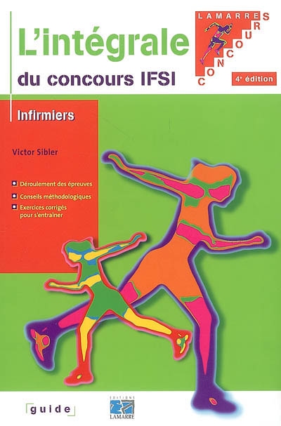 L'intégrale du concours IFSI : déroulement des épreuves, conseils méthodologiques, exercices corrigés pour s'entraîner