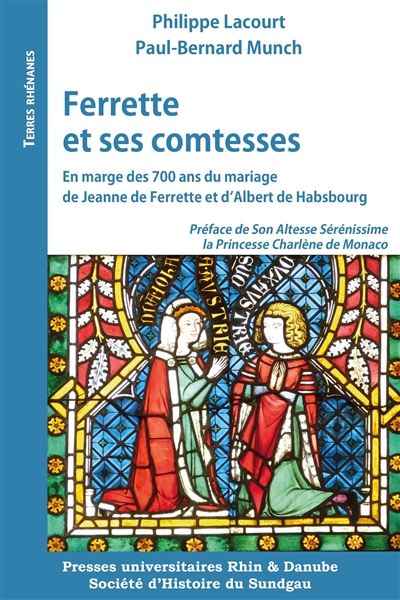 Ferrette et ses comtesses : en marge des 700 ans du mariage de Jeanne de Ferrette et d'Albert II de Habsbourg (1324-224)