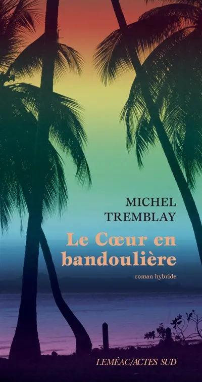 Le coeur en bandoulière : roman hybride