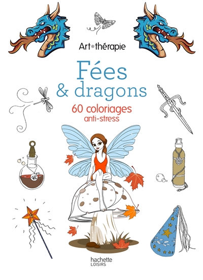 Fées & dragons : 60 coloriages anti-stress