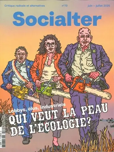 Socialter, n° 70. Qui veut la peau de l'écologie ? : lobbys, élus, industriels