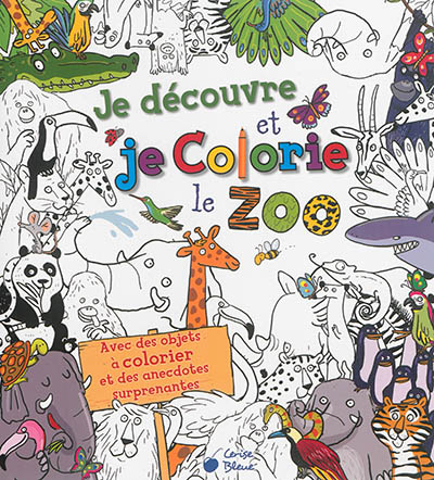Je découvre et je colorie le zoo : avec des objets à colorier et des anecdotes surprenantes