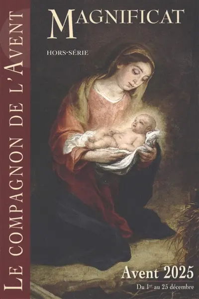 Magnificat, hors série, n° 95. Le compagnon de l'Avent : Avent 2025 : du 1er au 25 décembre