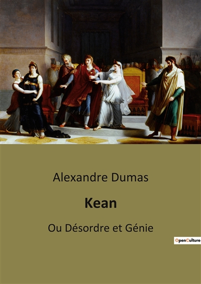 Kean : Ou Désordre et Génie