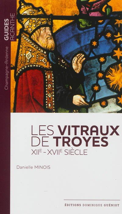 Les vitraux de Troyes, XIIe-XVIIe siècle