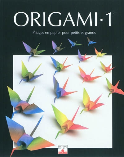 Origami. Vol. 1. Pliages en papier pour petits et grands