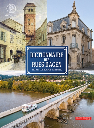 Dictionnaire des rues d'Agen : histoire, archéologie, patrimoine