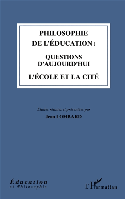 Philosophie de l'éducation : questions d'aujourd'hui, l'école et la cité