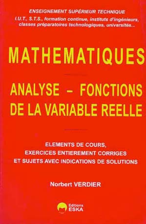 Mathématiques. Vol. 1. Analyse, fonctions de la variable réelle : éléments de cours, exercices entièrement corrigés et sujets avec indications de solutions