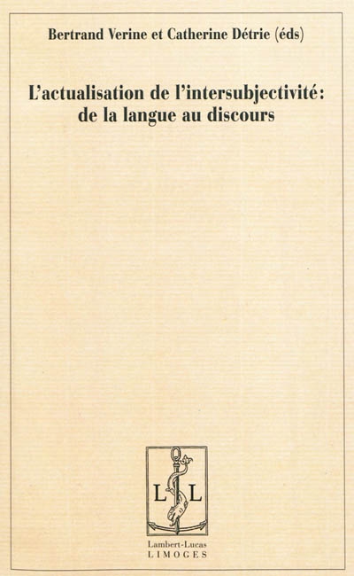 L'actualisation de l'intersubjectivité : de la langue au discours : en hommage à Jeanne-Marie Barbéris
