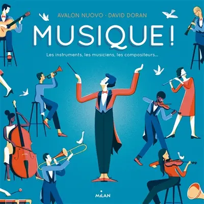 Musique ! : les instruments, les musiciens, les compositeurs...