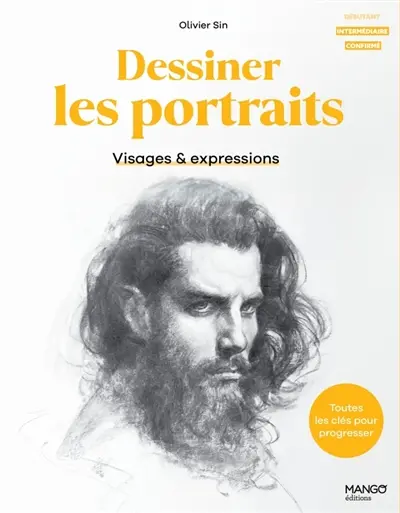 Dessiner les portraits : visages & expressions : toutes les clés pour progresser