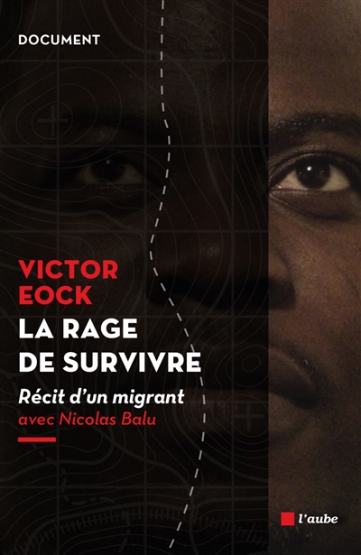 La rage de survivre : récit d'un migrant : entretiens avec Nicolas Balu
