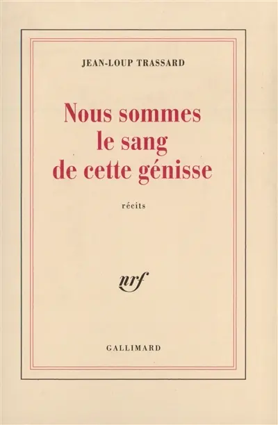 Nous sommes le sang de cette génisse : récits