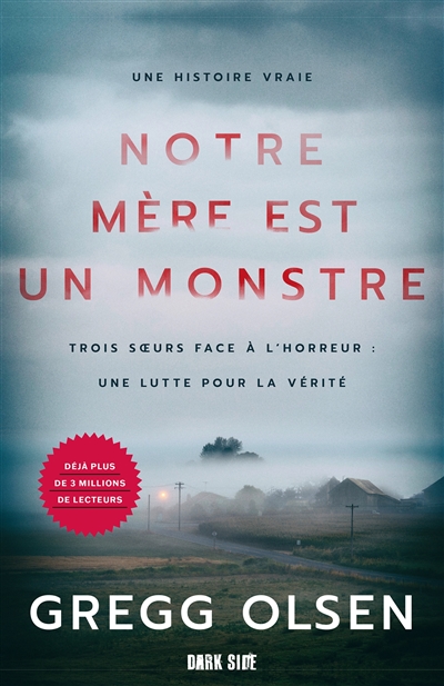 Notre mère est un monstre : trois soeurs face à l'horreur : une lutte pour la vérité