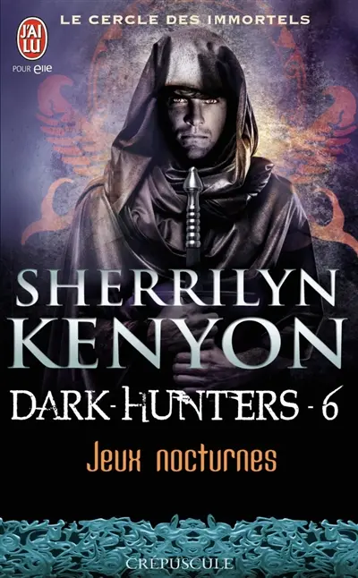 Le cercle des immortels. Dark hunters. Vol. 6. Jeux nocturnes