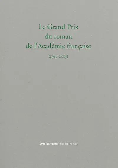 Le Grand Prix du roman de l'Académie française (1915-2015)