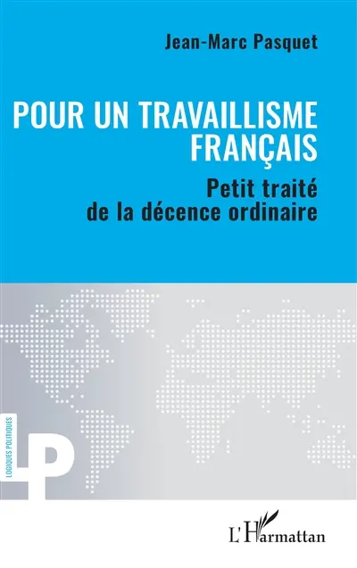 Pour un travaillisme français : petit traité de la décence ordinaire