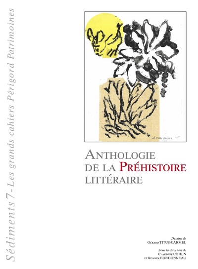 Sédiments : les grands cahiers Périgord patrimoines, n° 7. Anthologie de la préhistoire littéraire