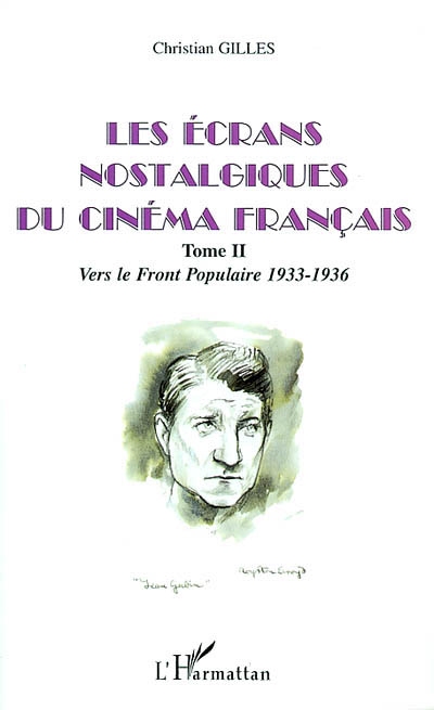 Les écrans nostalgiques du cinéma français. Vol. 2. Vers le Front populaire, 1933-1936