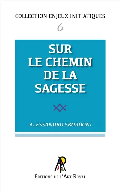 Enjeux initiatiques 06 : Sur le Chemin de la Sagesse