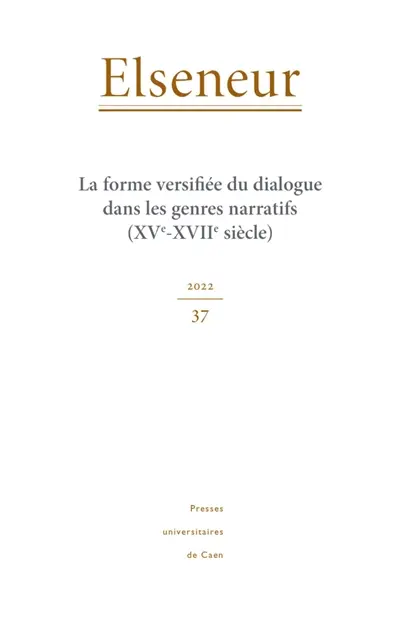 Elseneur, n° 37. La forme versifiée du dialogue dans les genres narratifs (XVe-XVIIe siècle)