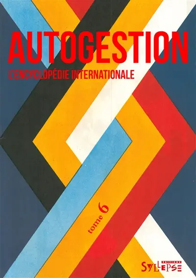 Autogestion : l'encyclopédie internationale. Vol. 6