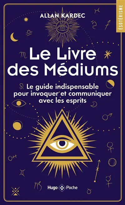 Le livre des médiums : le guide indispensable pour invoquer et communiquer avec les esprits