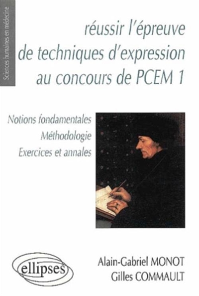 Réussir l'épreuve de technique d'expression au concours de PCEM 1 : notions fondamentales, méthologie, exercices et annales