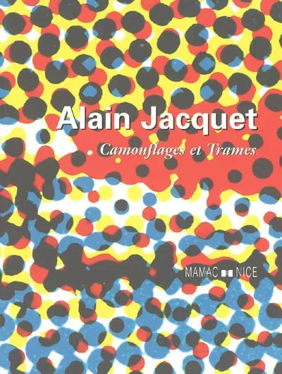 Alain Jacquet, camouflages et trames : exposition, Nice, Musée d'art moderne et d'art contemporain, 29 janvier-22 mai 2005