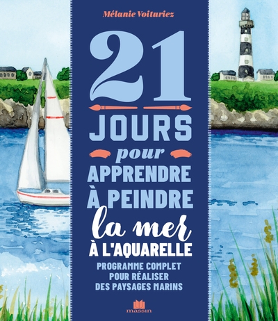 21 jours pour apprendre à peindre la mer à l'aquarelle : programme complet pour réaliser des paysages marins