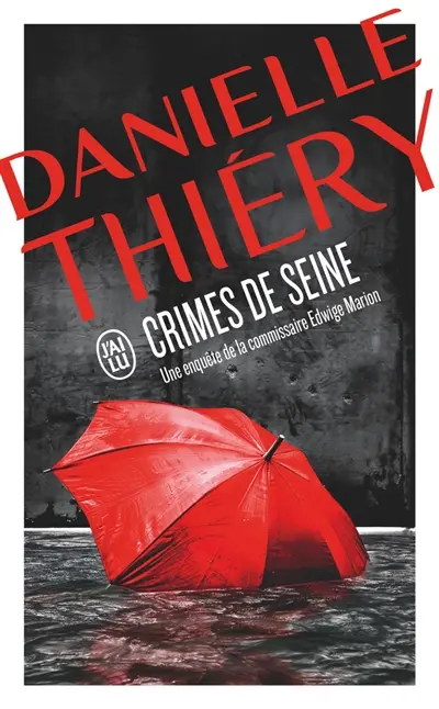 Une enquête de la commissaire Edwige Marion. Crimes de Seine