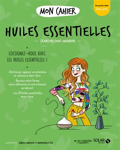 Mon cahier huiles essentielles : cocoonez-vous avec les huiles essentielles !