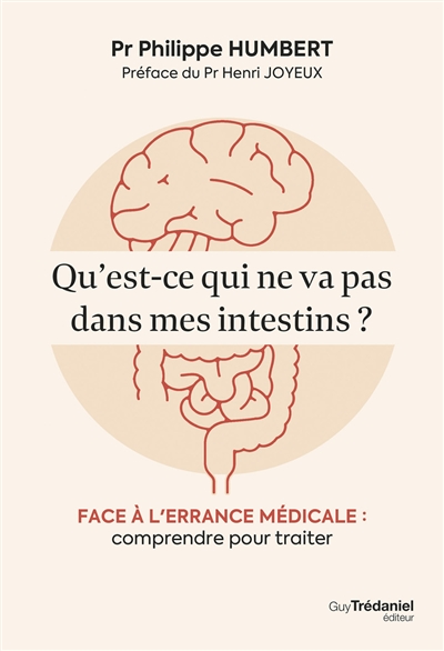 Qu'est-ce qui ne va pas dans mes intestins ? : face à l'errance médicale : comprendre pour traiter