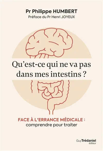 Qu'est-ce qui ne va pas dans mes intestins ? : face à l'errance médicale : comprendre pour traiter