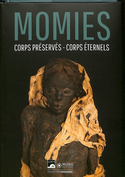Momies : corps préservés, corps éternels