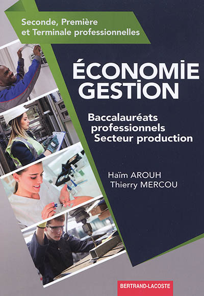 Economie, gestion : baccalauréats professionnels, secteur production : seconde, première et terminale professionnelles