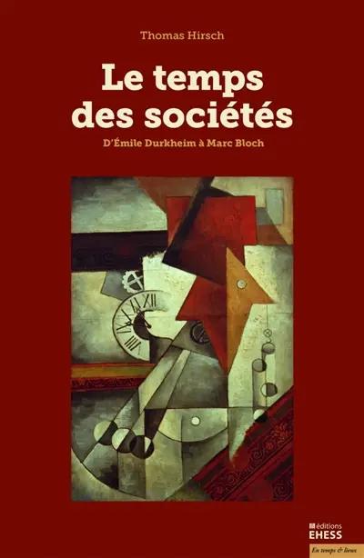 Le temps des sociétés : d'Emile Durkheim à Marc Bloch