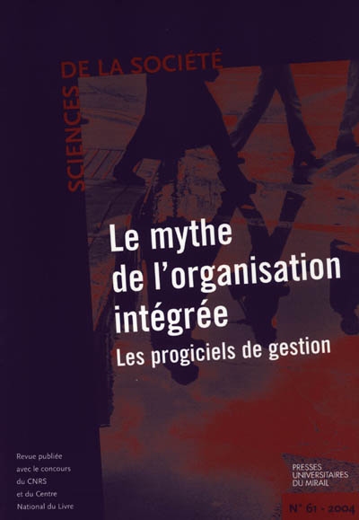 Sciences de la société, n° 61. Le mythe de l'organisation intégrée : les progiciels de gestion