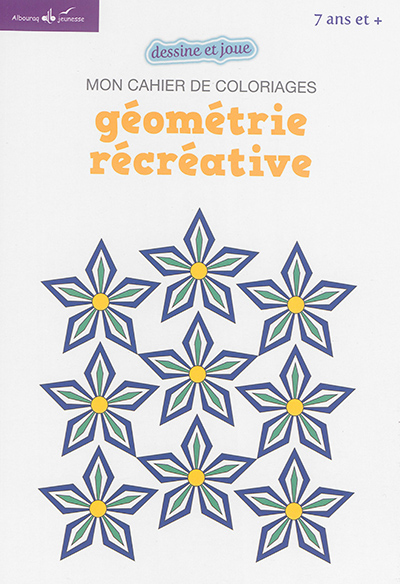 Mon cahier de coloriages : géométrie récréative