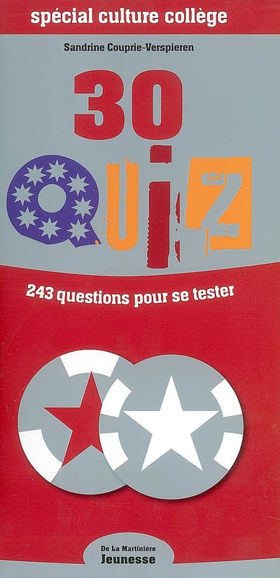 Spécial culture collège : 30 quiz, 243 questions pour se tester