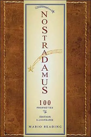 Nostradamus : les 100 prophéties les plus importantes