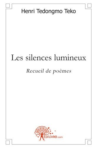 Les silences lumineux : Recueil de poèmes