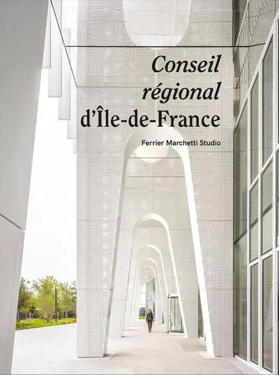 Conseil régional d'Ile-de-France : Ferrier Marchetti Studio