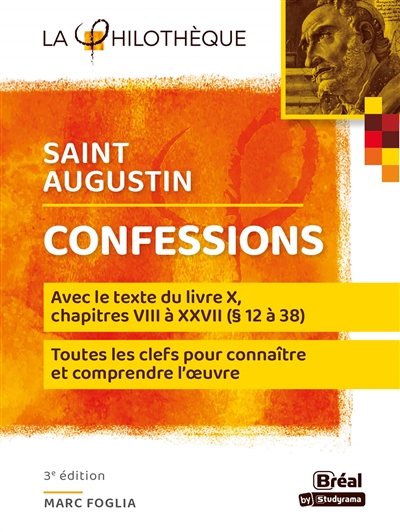 Confessions, saint Augustin : avec le texte du livre X, chapitres VIII à XXVII (§ 12 à 38) : toutes les clefs pour connaître et comprendre l'oeuvre