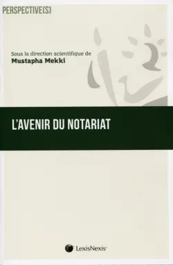 L'avenir du notariat : passé, présent, futur